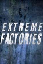 Watch Extreme Factories M4ufreemovies
