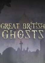 Watch Great British Ghosts M4ufreemovies
