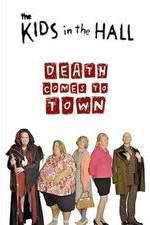 Watch The Kids in the Hall: Death Comes to Town M4ufreemovies