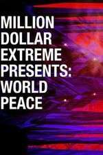 Watch Million Dollar Extreme Presents World Peace M4ufreemovies