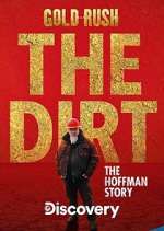 Watch Gold Rush The Dirt: The Hoffman Story M4ufreemovies