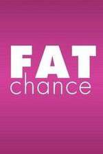 Watch Fat Chance M4ufreemovies