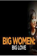 Watch Big Women: Big Love M4ufreemovies