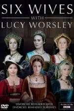 Watch Six Wives with Lucy Worsley M4ufreemovies