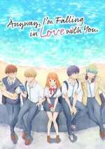Watch Anyway, I\'m Falling in Love with You. M4ufreemovies