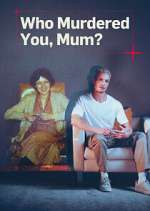 Watch Who Murdered You, Mum? M4ufreemovies