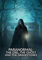 Watch Paranormal: The Girl, The Ghost and The Gravestone M4ufreemovies