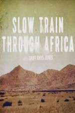 Watch Slow Train Through Africa with Griff Rhys Jones M4ufreemovies