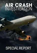 Watch Air Crash Investigation Special Report M4ufreemovies